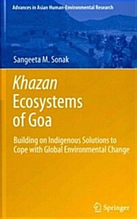Khazan Ecosystems of Goa: Building on Indigenous Solutions to Cope with Global Environmental Change (Hardcover, 2014)