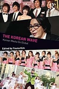 The Korean Wave : Korean Media Go Global (Paperback)