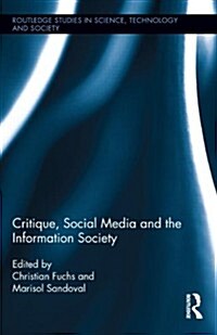 Critique, Social Media and the Information Society (Hardcover)
