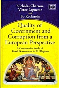 Quality of Government and Corruption from a European Perspective : A Comparative Study of Good Government in EU Regions (Hardcover)