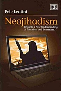 Neojihadism : Towards a New Understanding of Terrorism and Extremism? (Hardcover)