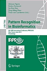 Pattern Recognition in Bioinformatics: 8th Iapr International Conference, Prib 2013, Nice, France, June 17-20, 2013. Proceedings (Paperback, 2013)