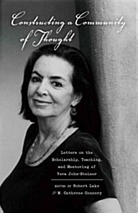 Constructing a Community of Thought: Letters on the Scholarship, Teaching, and Mentoring of Vera John-Steiner (Paperback)