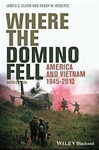 Where the Domino Fell: America and Vietnam 1945 - 2010 (Paperback, 6)