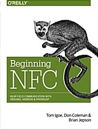 Beginning NFC: Near Field Communication with Arduino, Android, and PhoneGap (Paperback)