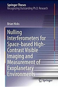 Nulling Interferometers for Space-Based High-Contrast Visible Imaging and Measurement of Exoplanetary Environments (Hardcover, 2014)