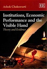 Institutions, Economic Performance and the Visible Hand : Theory and Evidence (Paperback)
