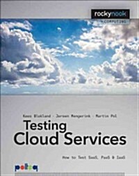 Testing Cloud Services: How to Test SaaS, PaaS & IaaS (Paperback)