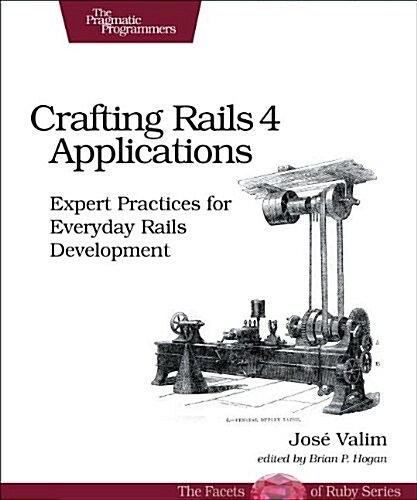 Crafting Rails 4 Applications: Expert Practices for Everyday Rails Development (Paperback, 2)
