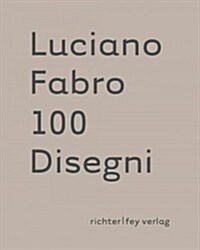 Luciano Fabro: 100 Disegni (Hardcover)