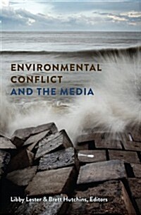 Environmental Conflict and the Media (Hardcover, 2)
