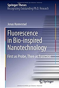 Fluorescence in Bio-Inspired Nanotechnology: First as Probe, Then as Function (Hardcover, 2013)