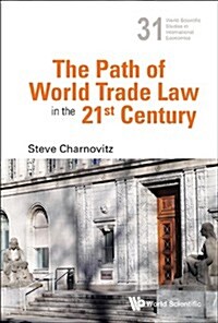 The Path of World Trade Law in the 21st Century (Hardcover)