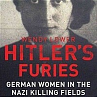 Hitlers Furies: German Women in the Nazi Killing Fields (Audio CD)