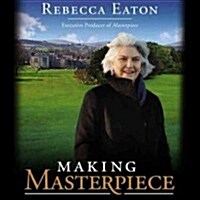 Making Masterpiece Lib/E: 25 Years Behind the Scenes at Masterpiece Theatre and Mystery! on PBS (Audio CD, Library)