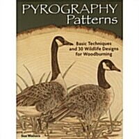 Pyrography Patterns: Basic Techniques and 30 Wildlife Designs for Woodburning (Paperback)