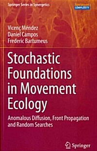 Stochastic Foundations in Movement Ecology: Anomalous Diffusion, Front Propagation and Random Searches (Hardcover, 2014)