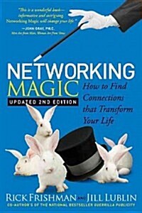 Networking Magic: How to Find Connections That Transform Your Life (Paperback, 2, Updated)