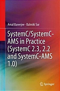 Systemc and Systemc-Ams in Practice: Systemc 2.3, 2.2 and Systemc-Ams 1.0 (Hardcover, 2014)