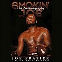 Smokin Joe Lib/E: The Autobiography of a Heavyweight Champion of the World, Smokin Joe Frazier (Audio CD, Library)