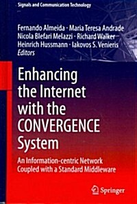 Enhancing the Internet with the CONVERGENCE System : An Information-centric Network Coupled with a Standard Middleware (Hardcover)