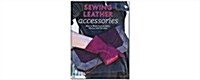 Sewing Leather Accessories: How to Make Custom Belts, Gloves, and Clutches (Paperback)