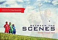 Between the Scenes: What Every Film Director, Writer, and Editor Should Know about Scene Transitions (Paperback)