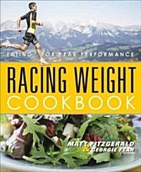 Racing Weight Cookbook: Lean, Light Recipes for Athletes (Paperback)