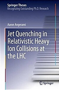 Jet Quenching in Relativistic Heavy Ion Collisions at the Lhc (Hardcover, 2014)