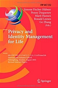 Privacy and Identity Management for Life: 6th Ifip Wg 9.2, 9.6/11.7, 11.4, 11.6/Primelife International Summer School, Helsingborg, Sweden, August 2-6 (Paperback, 2011)