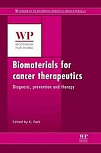 Biomaterials for Cancer Therapeutics : Diagnosis, Prevention and Therapy (Hardcover)
