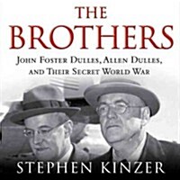 The Brothers: John Foster Dulles, Allen Dulles, and Their Secret World War (MP3 CD)