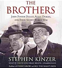 The Brothers: John Foster Dulles, Allen Dulles, and Their Secret World War (Audio CD)