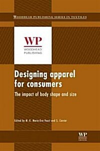 Designing Apparel for Consumers : The Impact of Body Shape and Size (Hardcover)