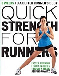 Quick Strength for Runners: 8 Weeks to a Better Runners Body (Paperback)