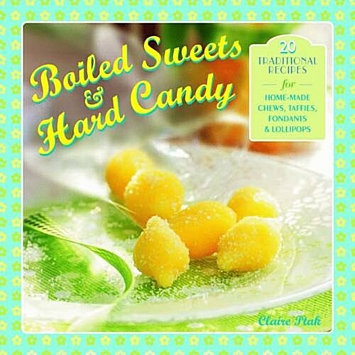 Boiled Sweets & Hard Candy (Paperback)