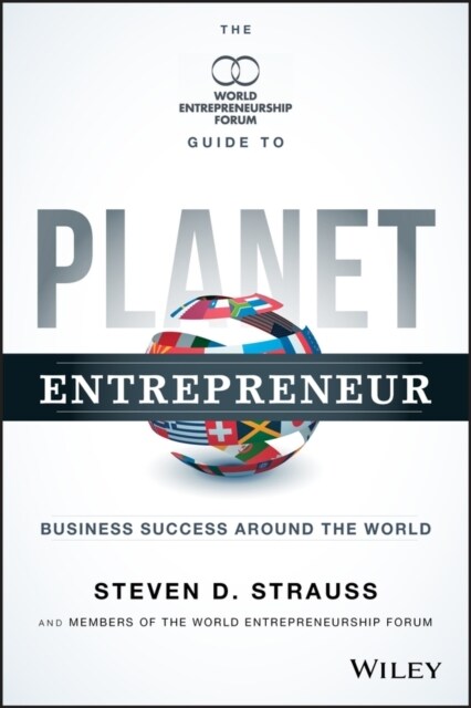 Planet Entrepreneur: The World Entrepreneurship Forums Guide to Business Success Around the World (Hardcover)