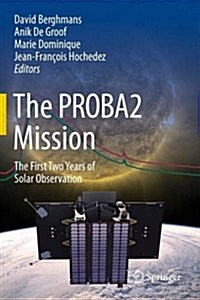 The Proba2 Mission: The First Two Years of Solar Observation (Hardcover, 2013)