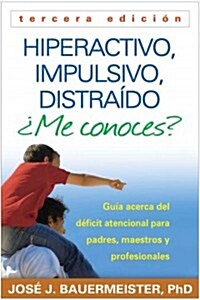 Hiperactivo, Impulsivo, Distra?o 풫e Conoces?: Gu? Acerca del D?icit Atencional (Tdah) Para Padres, Maestros Y Profesionales (Paperback, 3)