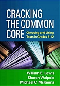 Cracking the Common Core: Choosing and Using Texts in Grades 6-12 (Hardcover)
