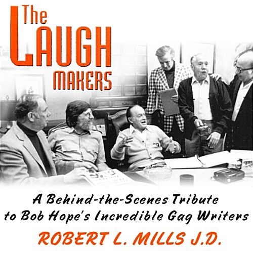 The Laugh Makers: A Behind-The-Scenes Tribute to Bob Hopes Incredible Gag Writers (Audio CD)