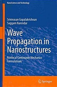 Wave Propagation in Nanostructures: Nonlocal Continuum Mechanics Formulations (Hardcover, 2013)