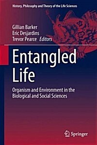 Entangled Life: Organism and Environment in the Biological and Social Sciences (Hardcover, 2014)