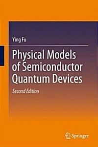 Physical Models of Semiconductor Quantum Devices (Hardcover, 2, 2014)