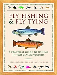 Fly Fishing & Fly Tying : A Practical Guide to Fishing in Two Classic Volumes (Hardcover)