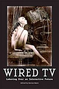 Wired TV: Laboring Over an Interactive Future (Hardcover)