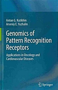 Genomics of Pattern Recognition Receptors: Applications in Oncology and Cardiovascular Diseases (Hardcover, 2013)