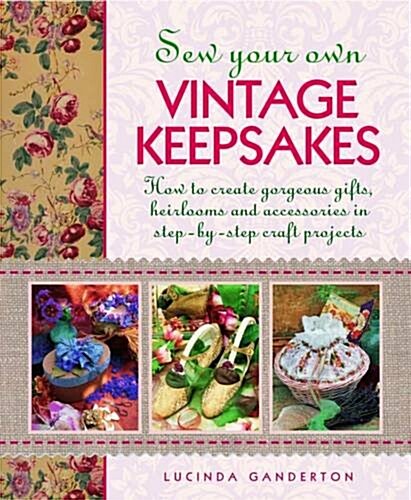 Sew Your Own Vintage Keepsakes (Hardcover)