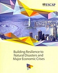 Building Resilience to Natural Disasters and Major Economic Crises