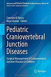 Pediatric Craniovertebral Junction Diseases: Surgical Management of Craniovertebral Junction Diseases in Children (Hardcover, 2014)